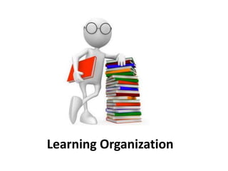 Learning Organization
 
