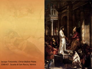 Jacopo Tintoretto. Christ Before Pilate.
1566-67. Scuola di San Rocco, Venice
 