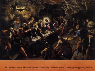 Jacopo Tintoretto. The Last Supper. 1592-1594. Oil on Canvas, S. Giorgio Maggiore, Venice
 