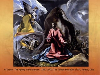 El Greco. The Agony in the Garden. 1597-1600. The Toledo Museum of Art, Toledo, Ohio
 