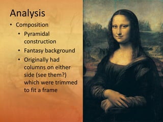 Analysis
• Composition
• Pyramidal
construction
• Fantasy background
• Originally had
columns on either
side (see them?)
which were trimmed
to fit a frame
 