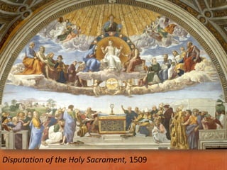 Stanza della Segnatura
Disputation of the Holy Sacrament, 1509
 