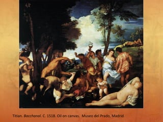 Titian. Bacchanal. C. 1518. Oil on canvas. Museo del Prado, Madrid
 