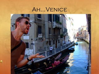 Ah…Venice
 