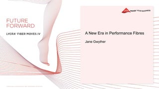 A New Era in Performance Fibres
Jane Gwyther
 