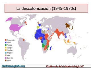 La descolonización (1945-1970s)
 