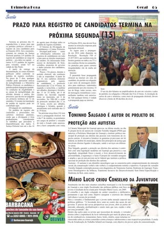 05Primeira Hora Geral
prazo para registro de candidatos termina na
próxima segunda (15)
Sessão
Toninho Salgado é autor de projeto de
proteção aos autistas
A Câmara Municipal de Guarujá aprovou, na última sessão, no dia
9, projeto de lei de autoria do vereador Toninho Salgado (PSD) que
autoriza a Prefeitura Municipal de Guarujá a instituir política mu-
nicipal de proteção aos direitos das pessoas com transtorno do es-
pectro autista. A iniciativa fortalece as garantias já previstas em lei
federal, no âmbito do município, dentro dos princípios de justiça que
envolvem direitos ligados à educação, saúde e serviços em diferen-
tes áreas.
Para Salgado, garantir a proteção aos direitos dos autistas é contri-
buir com uma legislação moderna em Guarujá que preserva a sua
dignidade, integridade física e moral, o livre desenvolvimento da
personalidade, a segurança e o lazer. O projeto do vereador assegura
e amplia o que já está previsto na lei federal que instituiu a política
nacional de proteção dos direitos dos autistas.
Autismo - O autismo é um distúrbio neurológico que se caracteriza pelo comprometimento da interação
social, da comunicação verbal e não verbal e o comportamento restrito e repetitivo. O projeto do vereador
Toninho Salgado contempla pessoas com diagnóstico de Transtorno Autista, Síndrome de Asperger, Trans-
torno Desintegrativo da Infância, Transtorno Invasivo do Desenvolvimento Sem Outra Especificação e
Síndrome de Rett, entre outros.
Termina no próximo dia 15,
segunda-feira, o prazo para que
os partidos políticos solicitem o
registro de seus candidatos para
as Eleições 2016. Até o momento,
constam no sistema da Justiça
Eleitoral paulista 219 pedidos de
registro de candidatos ao cargo de
prefeito – seis deles na capital – e
outros 8.275 pedidos de registro
para vereador, sendo 527 na
cidade de São Paulo.
A partir da entrega da
documentação, as zonas eleitorais
publicam edital contendo os
pedidos de registro recebidos.
No prazo de 5 dias, qualquer
cidadão pode apresentar notícia
de inelegibilidade e o Ministério
Público Eleitoral, os candidatos e
partidospodemimpugnaropedido.
As condições de elegibilidade e
as causas de inelegibilidade são
aferidas durante a análise dos
processos, que devem ser julgados
em primeira instância até 12 de
setembro. O resumo da tramitação
do pedido de registro pode ser
consultado aqui.
Divulgação de candidaturas
Os pedidos de registro são
conferidos e processados nos
cartórios eleitorais paulistas,
sendo que a divulgação é feita
gradualmente, considerando
os trabalhos que precedem a
disponibilização dos dados. A
Justiça Eleitoral tem até o dia 18
de agosto para divulgar todos os
pedidos de registro recebidos.
O Sistema de Divulgação de
Candidaturas e Contas Eleitorais
– DivulgaCandContas – reúne
as informações referentes aos
registros de candidaturas em todo
o país para as eleições municipais
de outubro. Os interessados terão
acesso às declarações de bens,
certidões, propostas de governo
e dados pessoais dos candidatos,
entre outros.
Prazos - Os prazos, durante o
período eleitoral, são contínuos
e não se suspendem. A partir do
dia 15, nos cartórios eleitorais
responsáveis pelo registro
de candidatura, o protocolo
funcionará das 12 às 19 horas, de
segunda a sexta-feira, e também
aos sábados, domingos e feriados,
das 13 às 19 horas, até 6 de
outubro ou, havendo segundo
turno no município, até 4 de
novembro. No TRE-SP, a seção
de protocolo atenderá das 11 às
19 horas, exceto aos sábados,
domingos e feriados, quando o
atendimento será realizado das 13
às 19 horas.
Na próxima terça-feira (16) tem
início a propaganda eleitoral. Até
o dia 1º de outubro, os postulantes
aos cargos de prefeito e vereador
de todo o Estado estão autoriza-
dos a fazer campanha com vistas
às Eleições 2016, mas devem ficar
atentos às restrições impostas pela
legislação eleitoral.
As regras para a propagan-
da em 2016 estão dispostas na
Resolução Resolução TSE nº
23.457/2015, que também trata do
horário gratuito no rádio e na TV e
das condutas ilícitas na campanha.
As punições para quem cometer
irregularidades vão de multa até
detenção.
Internet
É permitido fazer propaganda
eleitoral na internet em sites do
candidato, do partido ou coligação
e por meio de mensagem eletrô-
nica para endereços cadastrados
gratuitamente por eles mesmos. O
uso de blogs, redes sociais, sites
de mensagens instantâneas e asse-
melhados também está autoriza-
do. Sob qualquer forma, é vedada
a propaganda paga na internet.
Som
O uso de alto-falantes ou amplificadores de som em veículos e sedes
de partidos ou coligações é liberado das 8 às 22 horas. A circulação de
carros de som e minitrios, como meio de propaganda eleitoral, devem
observar o limite de 80 decibéis de nível
Sessão
Mário Lucio criou Conselho da Juventude
Atualmente um dos mais atuantes conselhos municipal é o da Juventude
de Guarujá e esse órgão fiscalizador das políticas pública com foco nos
jovens é resultado da lei criada pelo Vereador Mário Lucio, em 2005.
O conselho é um órgão colegiado de caráter consultivo e deliberativo,
permanente e que tem como objetivo assegurar o exercício dos direitos
individuais e sociais da juventude
Para o vereador, é fundamental que o jovem tenha atenção especial nas
políticas públicas. “A Juventude deve estar no centro das açoes de um
governo. É preciso dar novas perspectivas aos jovens, abrir as portas do
mercado, educação, profinalização e muito mais que isso, cuidar e zelar
por essa juventude”, diz.
Dentro das ações para os jovens que necessitam de atenção, o vereador
alertou sobre a importância de levar informações por meio de placas pos-
tos de combustíveis, restaurantes, bares, hotés, motéis, casas noturnas es-
clarecendo sobre os crimes cometidos contra crianças e adolescentes e suas respectivas penalidade. E ainda
Dia de Erradicação do Trabalho Infantil em Guarujá, com objetivo de prover ações de conscientização.
 