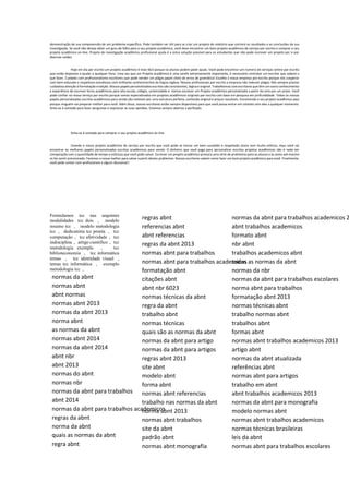 demonstração de sua compreensão de um problema específico. Pode também ser útil para se criar um projeto de relatório que conterá os resultados e as conclusões da sua
investigação. Se você não deseja obter um grau de falha para o seu projeto acadêmico, você deve encontrar um bom projeto acadêmico de serviço por escrito e comprar o seu
projeto acadêmico on-line. Projeto de investigação acadêmica profissional ajuda é a única solução possível para os estudantes que não pode escrever um projeto por si por
diversas razões.
Hoje em dia por escrito um projeto acadêmico é mais fácil porque os alunos podem pedir ajuda. Você pode encontrar um número de serviços online por escrito
que estão dispostos a ajudar a qualquer hora. Uma vez que um Projeto acadêmico é uma tarefa extremamente importante, é necessário contratar um escritor que saberá o
que fazer. Cuidado com profissionalismo escritores que pode vender um plágio papel cheio de erros de gramática! Escolha a nossa empresa por escrito porque nós cooperar
com bem-educado e respeitoso estudiosos com brilhante conhecimentos da língua inglesa. Nossos profissionais por escrito a empresa não toleram plágio. Nós sempre prestar
cuidadosa atenção à formatação e edição. Nossos papéis personalizados escritos são consistentes,lógica e original. Trabalhamos com escritores que têm um vasto conhecimento
e experiência de escrever livros acadêmicos para alta escola, colégio, universidade e. Vamos escrever um Projeto acadêmico personalizado a partir do zero por um prazo. Você
pode confiar no nosso serviço por escrito porque somos especializados em projetos acadêmicos originais por escrito com base em pesquisa em profundidade. Todos os nossos
papéis personalizados escritos acadêmicos para venda são notáveis por uma estrutura perfeita, conteúdo original e preços razoáveis. Encomende o seu projeto acadêmico aqui
porque ninguém vai preparar melhor para você. Além disso, nossos escritores estão sempre disponíveis para que você possa entrar em contato com eles a qualquer momento.
Sinta-se à vontade para fazer perguntas e expressar as suas opiniões. Estamos sempre abertos a perfeição.
Sinta-se à vontade para comprar o seu projeto acadêmico on-line
Usando o nosso projeto acadêmico de serviço por escrito que você pode se tornar um bem-sucedido e respeitado aluno sem muito esforço. Aqui você vai
encontrar os melhores papéis personalizados escritos acadêmicos para venda. O dinheiro que você paga para personalizar escritos projetos acadêmicos não é nada em
comparação com a quantidade de tempo e esforços que você pode salvar. Escrever um projeto acadêmico provoca uma série de problemas para os alunos e às vezes até mesmo
os faz sentir pressionado. Faremos o nosso melhor para salvar a partir destes problemas. Nossos escritores sabem como fazer um bom projeto acadêmico para você. Finalmente,
você pode contar com profissionais e alguns descansar!
Formulamos tcc nas sequintes
modalidades tcc dois , modelo
resumo tcc , modelo metodologia
tcc , dedicatória tcc pronta , tcc
computação , tcc afetividade , tcc
indisciplina , artigo cientifico , tcc
metodologia exemplo , tcc
biblioteconomia , tcc informática
temas , tcc identidade visual ,
temas tcc informática , exemplo
metodologia tcc ,
normas da abnt
normas abnt
abnt normas
normas abnt 2013
normas da abnt 2013
norma abnt
as normas da abnt
normas abnt 2014
normas da abnt 2014
abnt nbr
abnt 2013
normas do abnt
normas nbr
normas da abnt para trabalhos
abnt 2014
normas da abnt para trabalhos academicos
regras da abnt
norma da abnt
quais as normas da abnt
regra abnt
regras abnt
referencias abnt
abnt referencias
regras da abnt 2013
normas abnt para trabalhos
normas abnt para trabalhos academicos
formatação abnt
citações abnt
abnt nbr 6023
normas técnicas da abnt
regra da abnt
trabalho abnt
normas técnicas
quais são as normas da abnt
normas da abnt para artigo
normas da abnt para artigos
regras abnt 2013
site abnt
modelo abnt
forma abnt
normas abnt referencias
trabalho nas normas da abnt
norma abnt 2013
normas abnt trabalhos
site da abnt
padrão abnt
normas abnt monografia
normas da abnt para trabalhos academicos 2
abnt trabalhos academicos
formato abnt
nbr abnt
trabalhos academicos abnt
todas as normas da abnt
normas da nbr
normas da abnt para trabalhos escolares
norma abnt para trabalhos
formatação abnt 2013
normas técnicas abnt
trabalho normas abnt
trabalhos abnt
formas abnt
normas abnt trabalhos academicos 2013
artigo abnt
normas da abnt atualizada
referências abnt
normas abnt para artigos
trabalho em abnt
abnt trabalhos academicos 2013
normas da abnt para monografia
modelo normas abnt
normas abnt trabalhos academicos
normas técnicas brasileiras
leis da abnt
normas abnt para trabalhos escolares
 
