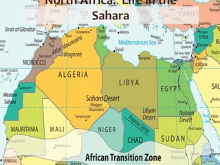 North Africa: Life in the
Sahara
 