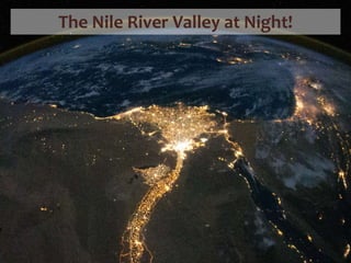 The Nile River Valley at Night!
 