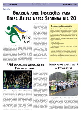 Primeira Hora06 Esportes
Para a Associação
Paradesportiva da Baixada
Santista (APBS), o ano de 2017
não poderia começar melhor. A
entidade que conta com o apoio
da Secretaria de Esportes e Lazer
(Seela) de Guarujá emplacou
três profissionais de apoio e três
paratletas na lista de convocados
do Parapan de Jovens, que
acontece em março deste ano.
Os paradesportistas Daniel
Hideki, Lucas Sousa e Lucas
Fernando foram escolhidos
para representar o Brasil nas
modalidades de bocha, atletismo
De 17 à 23 de Fevereiro de 2017
APBS EMPLACA SEIS CONVOCADOS NO
PARAPAN DE JOVENS
e futebol de 7 para paralisados
cerebrais, respectivamente. É
a primeira vez na história da
APBS que três paradesportistas
de modalidades diferentes são
convocados. Além destes, a
fisioterapeuta Mariane Paiva,
a staff Kátia Kaori e o técnico
Vagner Lopes, mais conhecido
como “Barata”, também
foram selecionados para a
comissão técnica da bocha.
Para Moisés Fabrício,
coordenador da associação:
“Nossos profissionais, mesmo
diante das dificuldades que
passamos, não esmoreceram
e continuaram o trabalho de
excelência. A APBS tem muito
orgulho e respeito por sua
equipe técnica, são professores
e fisioterapeutas altamente
vencedores e capacitados que
fazem do clube se não a melhor,
uma das melhores instituições
paralímpicas do Brasil”.
Atualmente os professores
Vagner Lopes (Baratinha),
Bianca Bargas, Henrique Jorge,
Edjackson Barros e Edgard
Marrero atuam na bocha,
enquanto o professor Carlinhos
Salgado contribui no futebol de
7 para paralisados cerebrais e os
professores José Roberto e Danilo
Andrade trabalham no atletismo.
Também integram o quadro
de profissionais da entidade
Helder Lima (responsável
de mídia), Marcelo Oliveira
(analista de desempenho) e
os fisioterapeutas André Luiz
Gabriel, Mariane Paiva e Marco
Antônio Ferreira Alves. A APBS
funciona no Ginásio Guaibê,
localizado na Avenida Santos
Dumont, 420, no Santo Antônio.
CORRIDA DA PAZ ACONTECE DIA 19
NA PITANGUEIRAS
ABrigadadoFortedosAndradas
organiza pela 12° vez consecutiva,
a Corrida da Paz. O evento
acontece no próximo domingo
(19), a partir das 9 horas, com
Largada na Praça das Bandeiras
e seu trajeto percorre toda a
extensãodaPraiadasPitangueiras.
A corrida tem como objetivo
incentivar a prática esportiva,
tantonoâmbitodasforçasarmadas
como socialmente. Além disso,
o evento também visa promover
a paz dentro do município.
Aspessoasquetivereminteresse
em participar da corrida, não
precisam pagar nenhum tipo de
inscrição,oeventoégratuito.Basta
comparecer ao local no horário
previsto para o início da prova.
GUARUJÁ ABRE INSCRIÇÕES PARA
BOLSA ATLETA NESSA SEGUNDA DIA 20
Inscrições
A partir de segunda-feira (20),
os atletas interessados em obter
o benefício da Bolsa Atleta já
podem entrar com requerimento
junto à Prefeitura de Guarujá para
receber o auxílio. O prazo para o
cadastramento segue até o dia 17
março, e é voltado para atletas
residentes na Cidade que sejam
inscritos em associações esportivas
comvinculonoConselhoMunicipal
de Esporte ou atletas que tenham
integrado seleções do município.
Os atletas devem entrar com
o pedido no setor de Protocolo
Geral da prefeitura, que fica no
Paço Raphael Vitiello, situado
na Avenida Santos Dumont, 680
ou no Centro de Atendimento
ao Contribuinte de Guarujá
(CEACON), das 10h às 16
horas, na Avenida Leomil, 630.
Para dar entrada na solicitação,
além da documentação necessária
(confira abaixo), o atleta deve
retirar requerimento padrão
de inscrição, na Secretaria de
Esporte e Lazer, localizada no
Ginásio Guaibê (Avenida Santos
Dumont, 420 – Santo Antonio)
Atletas de reconhecido
destaque em modalidades não
olímpicas ou não paralímpicas,
que não sejam vinculadas ao
Comitê Olímpico ou Paralimpico
Internacional ou ao Comitê
Paralímpico Internacional também
podem requerer a concessão da
bolsa nas categorias estudantil,
regional, estadual, nacional ou
internacional, sempre mediante
indicação das entidades dos
respectivos esportes, com histórico
de resultados e situação nos
rankings nacional ou internacional
da respectiva modalidade.
Neste ano, serão
disponibilizadas cinco bolsas
para a Categoria Estudantil; 62
bolsas para a categoria Regional;
100 bolsas para a categoria
Estadual, 40 bolsas para a
categoria Nacional, 28 bolsas para
a categoria Internacional e duas
bolsas para a categoria Olímpica.
Documentação necessária:
Currículo do atleta Declaração original da Federação em
que ele é associado ou da associação responsável pela sua
modalidade esportiva, comprovando o vínculo e os títulos
obtidos pelo atleta em conformidade com a Lei regulatória.
É importante saber que não serão aceitos documentos
em língua estrangeira ou documentos obtidos de sites da
internet
Cópia da Carteira de Identidade. Não será aceita Carteira
Nacional de Habilitaçã
CPF
-Título de Eleitor
-Comprovante de residência
- Duas fotos 3x4;
- Atestado médico original, que comprove estar apto para
a prática desportiva
No caso de requerentes menores de idade é necessário
juntar aos documentos uma autorização do responsável.
Para os atletas que integram as seleções participativas de
Guarujá, é necessário juntar um comprovante de inscrição
e participação. Ambos podem ser obtidos na Secretaria de
Esporte e Lazer.
 