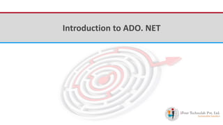 iFour ConsultancyIntroduction to ADO. NET
 