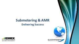 Submetering & AMR
Delivering Success
 