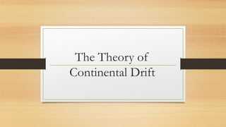 The Theory of
Continental Drift
 