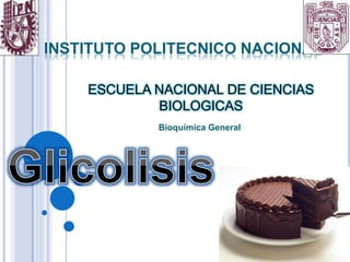 INSTITUTO POLITECNICO NACIONAL
Bioquímica General
ESCUELA NACIONAL DE CIENCIAS
BIOLOGICAS
 