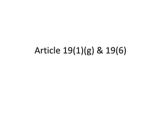 Article 19(1)(g) & 19(6)
 