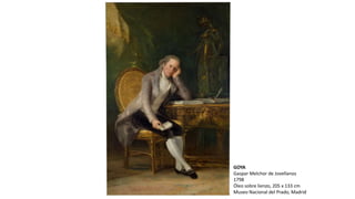 GOYA
Gaspar Melchor de Jovellanos
1798
Óleo sobre lienzo, 205 x 133 cm
Museo Nacional del Prado, Madrid
 