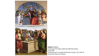 SANZIO, Raffaello
Crowning of the Virgin (called the Oddi Altar-piece)
1502-1504
Tempera grassa" on wood transferred to canvas, 272 x 165 cm
Pinacoteca, Room VIII, Vatican
 