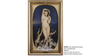 INGRES, Jean August Dominique
Vénus anadyomène
1808-48
Huile sur toile, 163 x 92 cm
Musée Condé, Chantilly, France
 