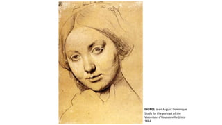 INGRES, Jean August Dominique
Study for the portrait of the
Vicomtess d'Haussonville (circa
1844
 