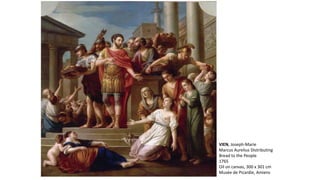 VIEN, Joseph-Marie
Marcus Aurelius Distributing
Bread to the People
1765
Oil on canvas, 300 x 301 cm
Musée de Picardie, Amiens
 