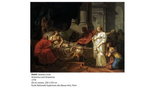 David, Jacques-Louis
Antiochus and Stratonica
1774
Oil on canvas, 120 x 155 cm
École Nationale Supérieure des Beaux-Arts, Paris
 