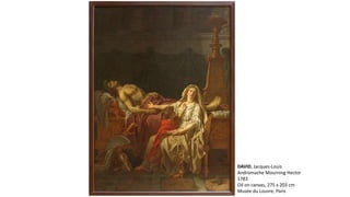 DAVID, Jacques-Louis
Andromache Mourning Hector
1783
Oil on canvas, 275 x 203 cm
Musée du Louvre, Paris
 