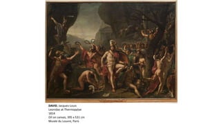 DAVID, Jacques-Louis
Leonidas at Thermopylae
1814
Oil on canvas, 395 x 531 cm
Musée du Louvre, Paris
 