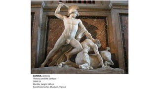 CANOVA, Antonio
Theseus and the Centaur
1804-19
Marble, height 340 cm
Kunsthistorisches Museum, Vienna
 