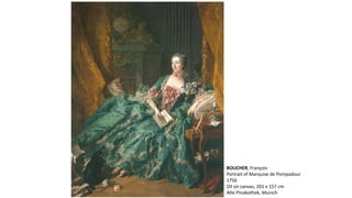 BOUCHER, François
Portrait of Marquise de Pompadour
1756
Oil on canvas, 201 x 157 cm
Alte Pinakothek, Munich
 