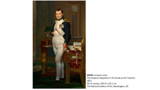 DAVID, Jacques-Louis
The Emperor Napoleon in His Study at the Tuileries
1812
Oil on canvas, 203.9 x 125.1 cm
The National Gallery of Art, Washington, DC
 