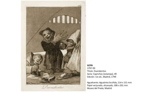 GOYA
1797-99
Título: Duendecitos
Serie: Caprichos [estampa], 49
Edición: 1st ed., Madrid, 1799
Aguafuerte; Aguatinta bruñida, 214 x 151 mm
Papel verjurado, ahuesado, 306 x 201 mm
Museo del Prado, Madrid
 