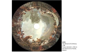 GOYA
The Miracle of St Anthony
1798
Fresco, diameter c. 550 cm
San Antonio de la Florida,
Madrid
 