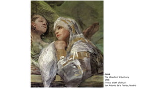 GOYA
The Miracle of St Anthony
1798
Fresco, width of detail
San Antonio de la Florida, Madrid
 