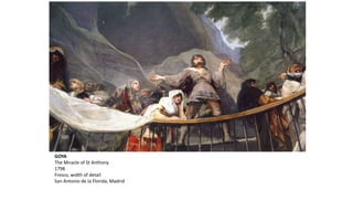 GOYA
The Miracle of St Anthony
1798
Fresco, width of detail
San Antonio de la Florida, Madrid
 