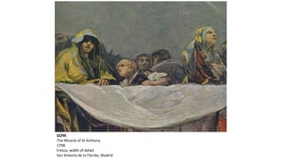 GOYA
The Miracle of St Anthony
1798
Fresco, width of detail
San Antonio de la Florida, Madrid
 