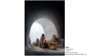 GOYA
Prison Scene
c. 1793
Oil on tin, 43 x 32 cm
Bowes Museum, Barnard Castle, UK
 