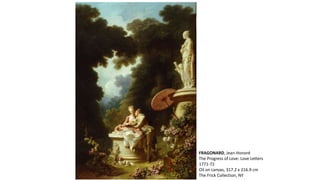 FRAGONARD, Jean-Honoré
The Progress of Love: Love Letters
1771-72
Oil on canvas, 317.2 x 216.9 cm
The Frick Collection, NY
 