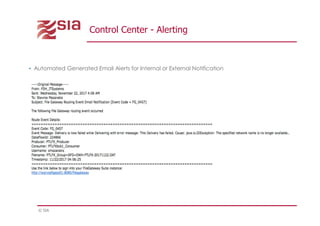 © SIA
Control Center - Alerting
 Automated Generated Email Alerts for Internal or External Notification
 