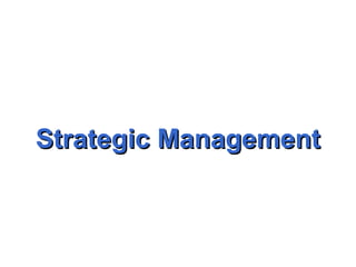 Strategic ManagementStrategic Management
 