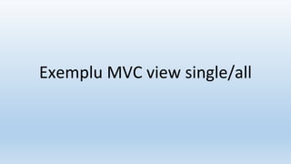 Exemplu MVC view single/all
 