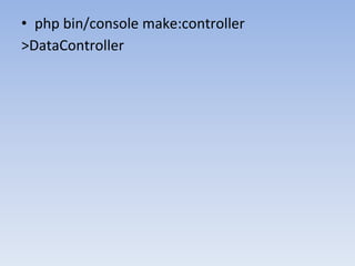 • php bin/console make:controller
>DataController
