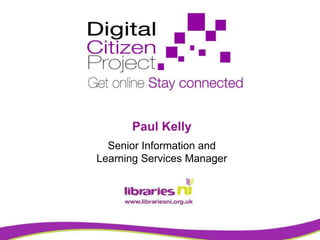 Paul Kelly
Senior Information and
Learning Services Manager
 