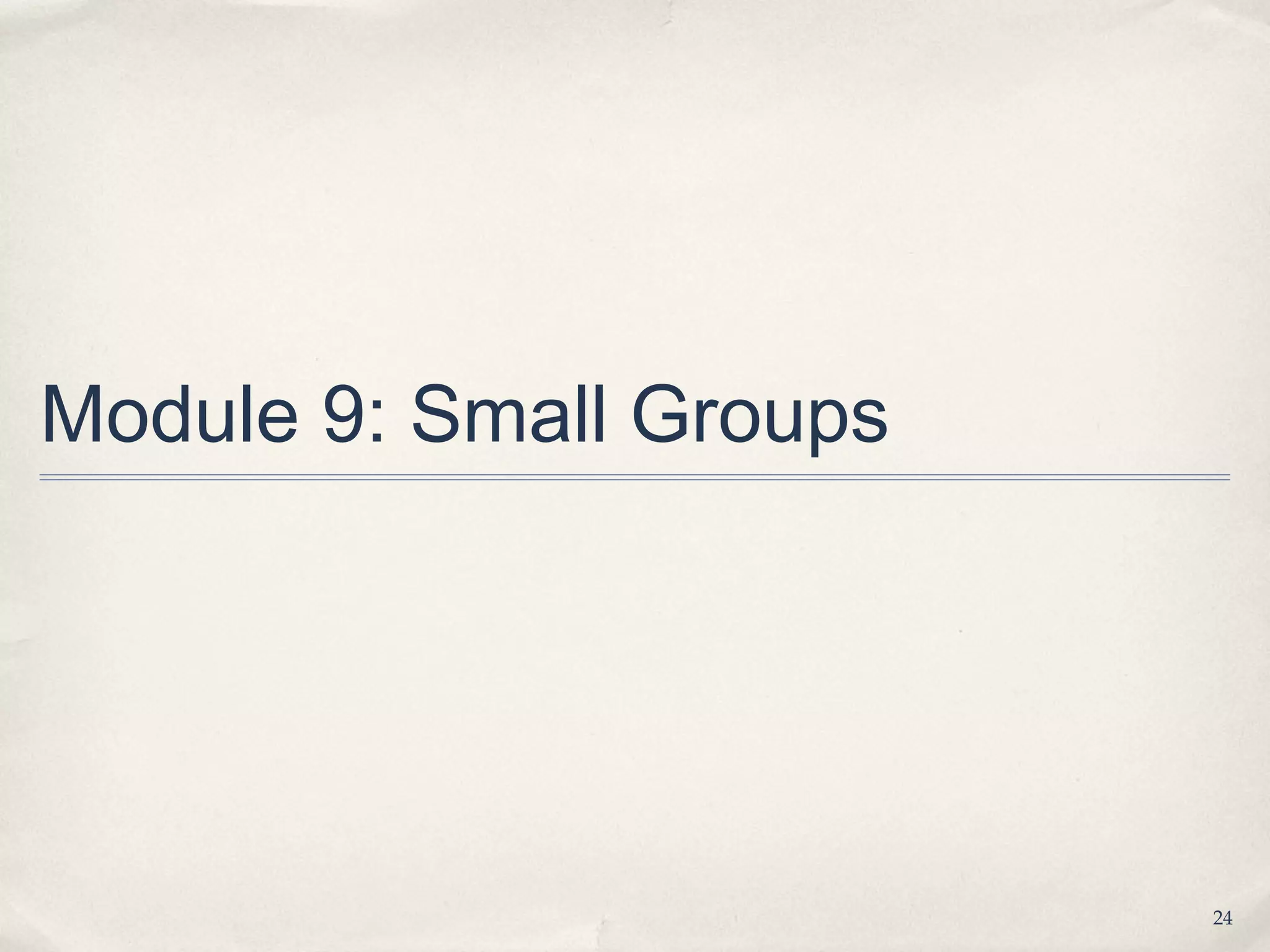 Module 9: Small Groups




                         24
 