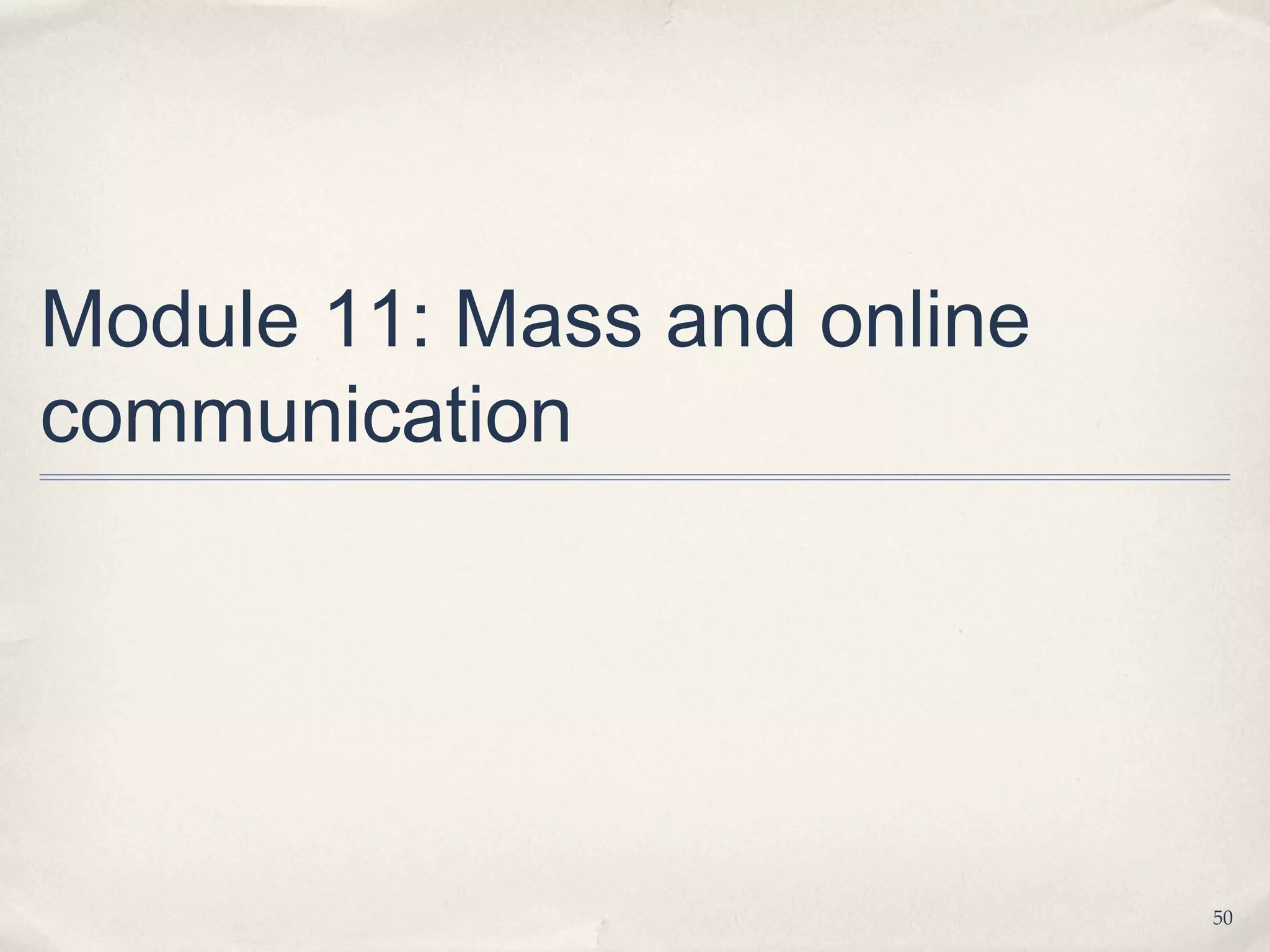 Module 11: Mass and online
communication




                             50
 