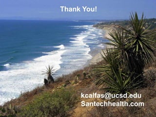 Thank You!




     kcalfas@ucsd.edu
     Santechhealth.com
                     27
 