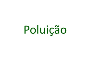 Poluição
 