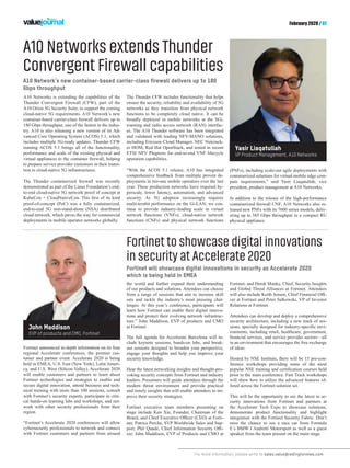 For more information, please write to sales.value@redingtonmea.com
February 2020 / 07
A10 Networks is extending the capabilities of the
Thunder Convergent Firewall (CFW), part of the
A10 Orion 5G Security Suite, to support the coming
cloud-native 5G requirements. A10 Network’s new
container-based carrier-class firewall delivers up to
180 Gbps throughput, one of the fastest in the indus-
try. A10 is also releasing a new version of its Ad-
vanced Core Operating System (ACOS) 5.1, which
includes multiple 5G-ready updates. Thunder CFW
running ACOS 5.1 brings all of the functionality,
performance and scale of the existing physical and
virtual appliances to the container firewall, helping
to prepare service provider customers in their transi-
tion to cloud-native 5G infrastructures.
The Thunder containerized firewall was recently
demonstrated as part of the Linux Foundation’s end-
to-end cloud-native 5G network proof of concept at
KubeCon + CloudNativeCon. This first of its kind
proof-of-concept (PoC) was a fully containerized,
end-to-end 5G non-stand-alone (NSA) distributed
cloud network, which paves the way for commercial
deployments in mobile operator networks globally.
A10 Networks extends Thunder
Convergent Firewall capabilities
Fortinet to showcase digital innovations
in security at Accelerate 2020
A10 Network’s new container-based carrier-class firewall delivers up to 180
Gbps throughput
Fortinet will showcase digital innovations in security as Accelerate 2020
which is being held in EMEA
The Thunder CFW includes functionality that helps
ensure the security, reliability and availability of 5G
networks as they transition from physical network
functions to be completely cloud native. It can be
broadly deployed in mobile networks at the SGi,
roaming and radio access network (RAN) interfac-
es. The A10 Thunder software has been integrated
and validated with leading NFV-MANO solutions,
including Ericsson Cloud Manager, NEC Netcrack-
er HOM, Red Hat OpenStack, and tested in recent
ETSI NFV Plugtests for end-to-end VNF lifecycle
operation capabilities.
“With the ACOS 5.1 release, A10 has integrated
comprehensive feedback from multiple proven de-
ployments in tier-one mobile operators over the last
year. These production networks have required hy-
perscale, lower latency, automation, and advanced
security. As 5G adoption increasingly requires
multi-terabit performance on the Gi-LAN, we con-
tinue to provide industry-leading scale in virtual
network functions (VNFs), cloud-native network
functions (CNFs) and physical network functions
Fortinet announced in-depth information on its four
regional Accelerate conferences, the premier cus-
tomer and partner event. Accelerate 2020 is being
held in EMEA, U.S. East (New York), Latin Ameri-
ca, and U.S. West (Silicon Valley). Accelerate 2020
will enable customers and partners to learn about
Fortinet technologies and strategies to enable and
secure digital innovation, attend business and tech-
nical training with more than 100 sessions, consult
with Fortinet’s security experts, participate in criti-
cal hands-on learning labs and workshops, and net-
work with other security professionals from their
region.
“Fortinet’s Accelerate 2020 conferences will allow
cybersecurity professionals to network and connect
with Fortinet customers and partners from around
(PNFs), including scale-out agile deployments with
containerized solutions for virtual mobile edge com-
pute requirements,” said Yasir Liaqatullah, vice
president, product management at A10 Networks.
In addition to the release of the high-performance
containerized firewall CNF, A10 Networks also re-
leased new PNFs with its 7600 series models, deliv-
ering up to 385 Gbps throughput in a compact RU
physical appliance.
the world and further expand their understanding
of our products and solutions. Attendees can choose
from a range of sessions that aim to increase skill
sets and tackle the industry’s most pressing chal-
lenges. At this year’s conference, participants will
learn how Fortinet can enable their digital innova-
tions and protect their evolving network infrastruc-
ture.” John Maddison, EVP of products and CMO
at Fortinet
The full agenda for Accelerate Barcelona will in-
clude keynote sessions, hands-on labs, and break-
out sessions designed to broaden your perspective,
engage your thoughts and help you improve your
security knowledge.
Hear the latest networking insights and thought-pro-
voking security concepts from Fortinet and industry
leaders. Presenters will guide attendees through the
modern threat environment and provide practical
and timely insights that will enable attendees to im-
prove their security strategies.
Fortinet executive team members presenting on
stage include Ken Xie, Founder, Chairman of the
Board, and Chief Executive Officer (CEO) at Forti-
net; Patrice Perche, SVP Worldwide Sales and Sup-
port; Phil Quade, Chief Information Security Offi-
cer; John Maddison, EVP of Products and CMO at
Fortinet; and Derek Manky, Chief, Security Insights
and Global Threat Alliances at Fortinet. Attendees
will also include Keith Jensen, Chief Financial Offi-
cer at Fortinet and Peter Salkowski, VP of Investor
Relations at Fortinet.
Attendees can develop and deploy a comprehensive
security architecture, including a new track of ses-
sions, specially designed for industry-specific envi-
ronments, including retail, healthcare, government,
financial services, and service provider sectors—all
in an environment that encourages the free exchange
of ideas.
Hosted by NSE Institute, there will be 15 pre-con-
ference workshops providing some of the most
popular NSE training and certification courses held
prior to the main conference. Fast Track workshops
will show how to utilize the advanced features of-
fered across the Fortinet solution set.
This will be the opportunity to see the latest in se-
curity innovations from Fortinet and partners at
the Accelerate Tech Expo to showcase solutions,
demonstrate product functionality and highlight
integration with the Fortinet Security Fabric. Don’t
miss the chance to see a race car from Formula
E’s BMW I Andretti Motorsport as well as a guest
speaker from the team present on the main stage.
Yasir Liaqatullah
VP Product Management, A10 Networks
John Maddison
EVP of products and CMO, Fortinet
 