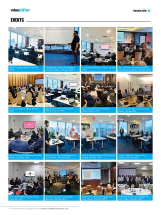 For more information, please write to sales.value@redingtonmea.com
February 2020 / 08
EVENTS
Sonicwall Learn and Engage,
Kuwait, 15th Jan 2020
Microsoft 365 Partner Roundtable,
Dubai, 22nd Jan 2020
Nutanix Partner Enablement Ses-
sion, Dubai, 20th Jan 2020
Checkpoint Partner Enablement
Session, Dubai, 21st Jan 2020
Microstrategy Enablement Session,
Doha, 22nd Jan 2020
AWS Training, Dubai, 13th Jan
2020
Oracle Make the Future Java,
Dubai, 13th Jan 2020
End Customer Session with HPE
and Nutanix, Dubai, 27th Jan 2020
Sonicwall Learn and Engage ses-
sion, Doha, 23rd jan 2020
Sonicwall Learn and Engage Ses-
sion, Oman, 21st Jan 2020
Nutanix Callout Day with Seven Seas,
Dubai, 23rd Jan 2020
Microsoft 365 Partner Roundtable,
Dubai, 26th Jan 2020
PTC Enablement Session, Doha,
22nd Jan 2020
Fortivoice Seminar, Dubai, 29th Jan
2020
Oracle Introduction to OCI session,
Dubai, 7th Jan 2020
Cyberark Workshop, Dubai, 7th Jan
2020
 