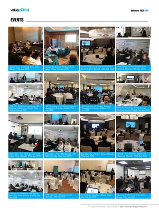 For more information, please write to sales.value@redingtonmea.com
February 2020 / 09
EVENTS
HPE Customer Roadshow Event,
Tanzania, 29th Jan 2020
AWS Solutions for Partner Technical
Foundation Training, Jeddah, 28th
Jan 2020
Palo Alto - For UTD Session with
GBS, Riyadh, 22nd Jan 2020
Palo Alto - For UTD Session with
Flags Tech, Riyadh, 27th Jan 2020
Splunk - For Partner Immersion
Training, Riyadh, 29th Jan 2020
Aruba-For Partner Enablement
Session, Riyadh, 16th Jan 2020
Microsoft CSP Partner Roundtable,
Kenya, 22nd Jan 2020
HPE-For Simplivity Nimble Storage
Training Session, Riyadh, 21st Jan 2020
HPE Partner Roadshow Event, Tanza-
nia, 28th Jan 2020
AWS Solutions for Partner Business
Foundations training, Jeddah, 27th
Jan 2020
VMware-For Platinium with App De-
fense Test Drive Session, Riyadh, 28th
Jan 2020
AWS- For Technical training on AWS
Solution Architecture, Riyadh, 19th,
20th & 21st Jan 2020
Red Hat- For Partner Event, Riyadh,
22nd Jan 2020
Aruba-End User Event with Global
Technologies, Riyadh, 29th Jan 2020
Splunk Redington Partner Work-
shop, Doha, 7th Jan 2020
Splunk Zero to Splunk hero, Abu
Dhabi, 15th Jan 2020
 